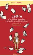 Lettre d'un éditeur de poésie à un poète en quête d'éditeur - accompagnée de considérations de l'auteur sur les misères de l'édition et de quelques réponses, accompagnée de considérations de l'auteur sur les misères de l'édition et de quelques réponses...