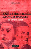 André Breton, Georges Bataille, Le vif du sujet