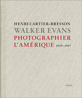 Henri Cartier-Bresson, Walker Evans, photographier l'Amérique, 1929-1947