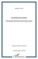 LE BURUNDI ANCIEN, L'économie du Pouvoir de 1875 à 1920