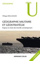 Géographie militaire et géostratégie. 2e édition, Enjeux et crises du monde contemporain