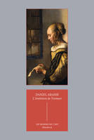 L'Ambition de Vermeer, suivi de Les Allégories privées de Vermeer