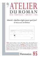 L'atelier du Roman n  85 : Liberte - Quelles regles pour quel jeu ?