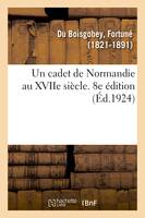 Un cadet de Normandie au XVIIe siècle. 8e édition
