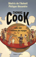 Thomas Cook, 1808 - 1892 L'inventeur du voyage