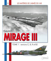 Tome 1, Versions C, B, R et B2, Mirage III, GAMB, Versions C, B, R et B2