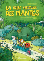 1, La folle histoire des plantes, La BD qui ne raconte pas de salades !