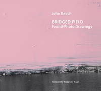 Bridged Field : Found-Photo Drawings /anglais