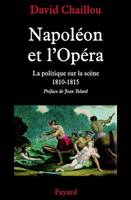 Napoléon et l'Opéra, La politique sur la scène (1810-1815)