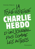"Charlie Hebdo", La folle histoire d'un journal pas comme les autres