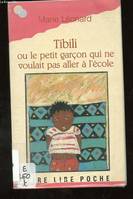 TIBILI OU LE PETIT GARCON QUI NE VOULAIT PAS ALLER A L'ECOLE