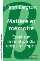 Matière et mémoire (grands caractères), Essai sur la relation du corps à l'esprit