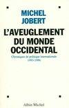 L'aveuglement du monde occidental, quatre années de politique internationale au travers des chroniques de MEDI I