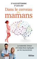 Dans le cerveau des mamans, La maternité, l'amour et le baby-blues expliqués par les neurosciences