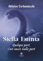 Stella Estinta, Quelque part, c'est aussi nulle part