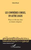 Les Confréries corses, un autre logos, Place et rôle des rites et chants religieux