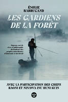 Les Gardiens de la forêt - Sagesse, art de vivre et philosophie du bonheur des peuples autochtones