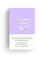 Mon journal de deuil, Traverser les étapes du deuil et renaître à la vie