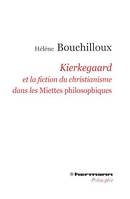 Kierkegaard et la fiction du christianisme dans les Miettes philosophiques