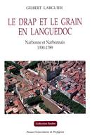 Le drap et le grain en Languedoc, Narbonne et Narbonnais 1300-1789