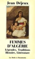 Femmes d'Algérie, Légendes, Traditions, Histoire, Littérature