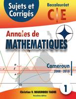 Annales de Mathématiques, Baccalauréat C et E, Cameroun, 2008 - 2018, Sujets et Corrigés