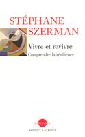 Vivre et revivre, comprendre la résilience