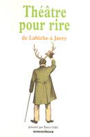 Théâtre pour rire de Labiche à Jarry