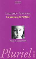 La passion de l'enfant, filiation, procréation et éducation à l'aube du XXIe siècle