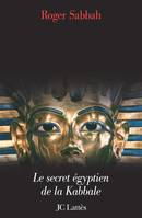 Le Pharaon juif, le secret égyptien de la kabbale