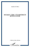 Belgique, Zaïre : une histoire en quête d'avenir, une histoire en quête d'avenir