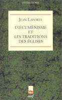 L'Oecuménisme et les Traditions des Églises