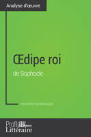 Œdipe roi de Sophocle (Analyse approfondie), Approfondissez votre lecture de cette œuvre avec notre profil littéraire (résumé, fiche de lecture et axes de lecture)