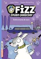 4, Fizz, chien policier / Enlèvements de stars, Enlèvements de stars