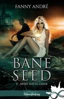 Mort sur la lande, Bane Seed, T4