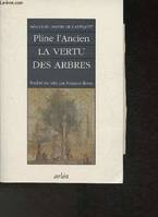 Médecines douces de l'Antiquité- La vertu des arbres cultivés et des arbres sauvages (Histoires naturelles, Livre XXII, XXIII et XXIV), 