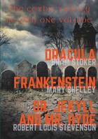 Dracula, The Gothic Trilogy in Only One Volume (complete and unabridged versions by Bram Stoker, Mary Shelley and Robert Louis Stevenson)