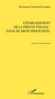 L'établissement de la preuve fiscale, Essai de droit processuel