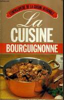 L'Encyclopédie de la cuisine régionale, [1], La Cuisine bourguignonne