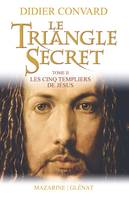 2, Le Triangle Secret, Les cinq templiers de Jésus