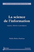 La science de l'information, Origines, théories et paradigmes