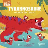 Tyrannosaure montre les crocs !, Mes petites histoires de dinos