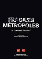 Fragiles métropoles, Le temps des épreuves