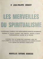 Les merveilles du spiritualisme, Panorama complet des phénomènes spirites modernes