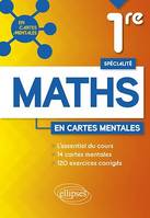 Spécialité Mathématiques - Première, 14 cartes mentales et 120 exercices corrigés