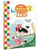 MES LECTURES DE 1RE PRIMAIRE AVEC LOUP - MES LECTURES DE 1RE PRIMAIRE AVEC LOUP - BAL MASQUÉ À VENIS