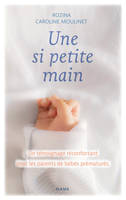 Une si petite main, Un témoignage réconfortant pour les parents de bébés prématurés