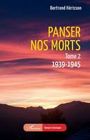 Panser nos morts, Tome 2. 1939-1945