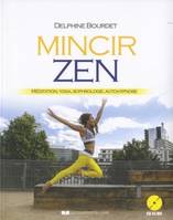 Mincir zen, Méditation, yoga, sophrologie, auto-hypnose