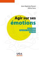 Agir sur ses émotions, Psychologie, régulation émotionnelle, bien-être